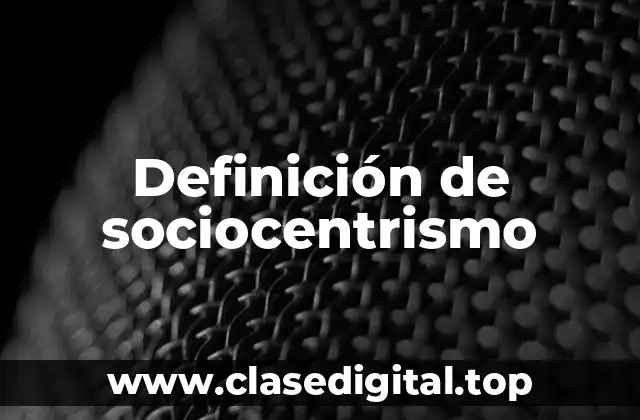 Definición de sociocentrismo