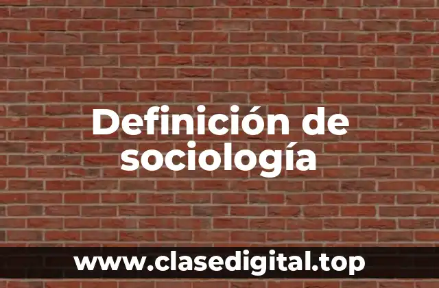 Definición técnica de sociología