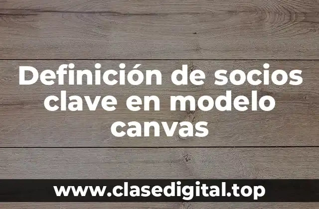 Definición de socios clave en modelo canvas