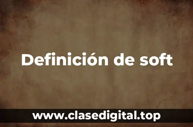 Definición de soft
