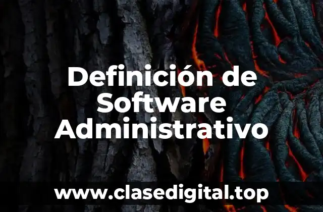 Definición técnica de Software Administrativo