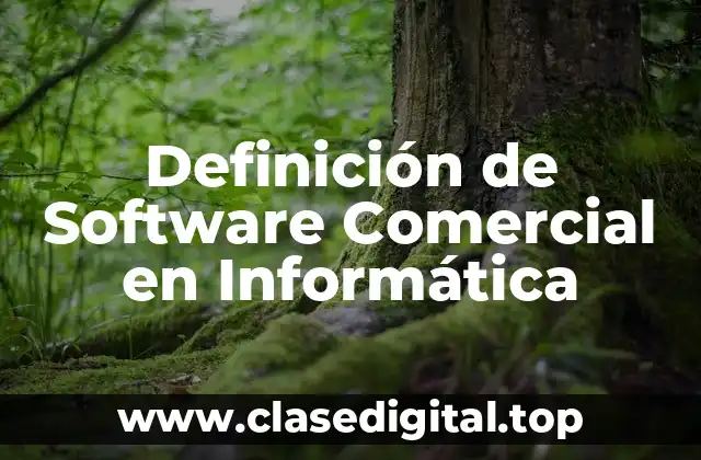 Definición de Software Comercial en Informática
