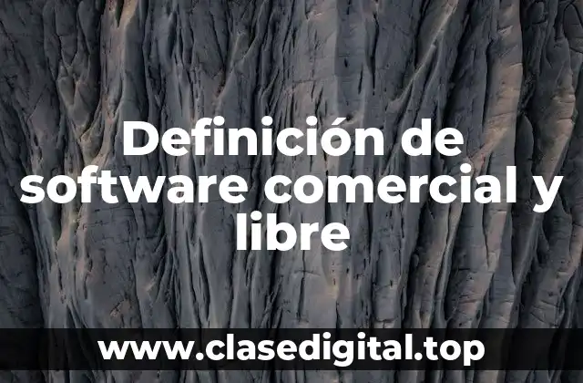 Definición de software comercial y libre
