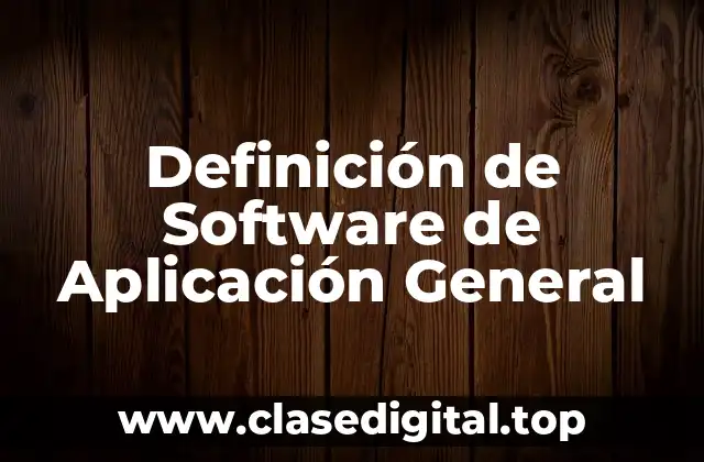 Definición de Software de Aplicación General