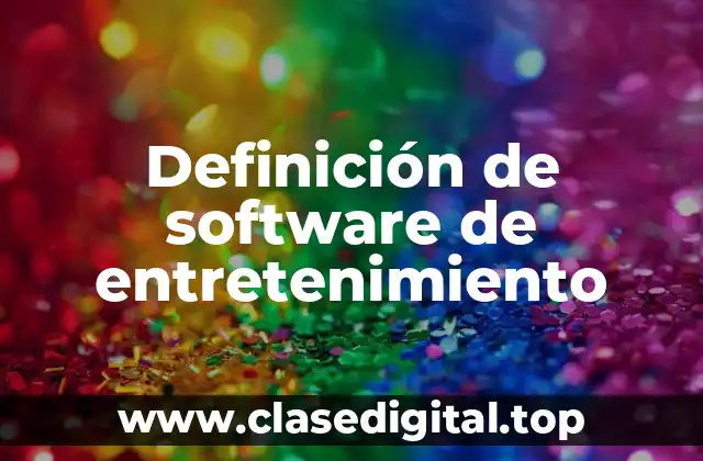 Definición técnica de software de entretenimiento