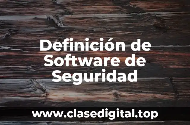 Definición de Software de Seguridad
