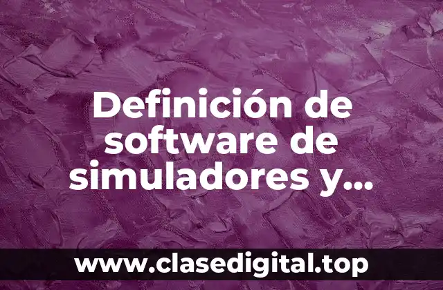 Definición de software de simuladores y juegos educativos