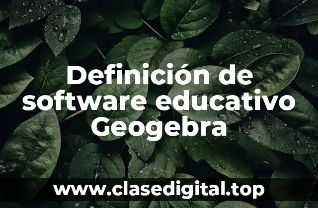 Definición de software educativo Geogebra
