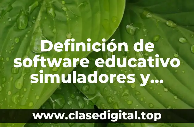 Ejemplos de software educativo simuladores y juegos educativos