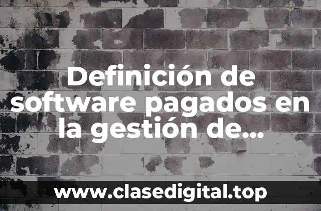 Definición de software pagados en la gestión de recursos financieros