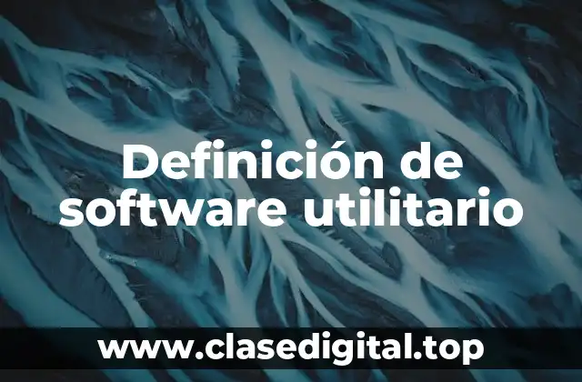 Definición de software utilitario