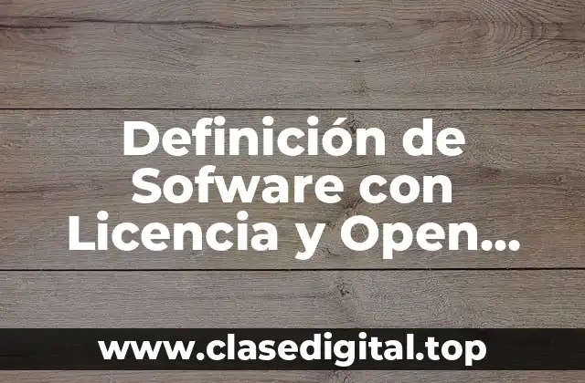 Definición Técnica de Software con Licencia y Open Source