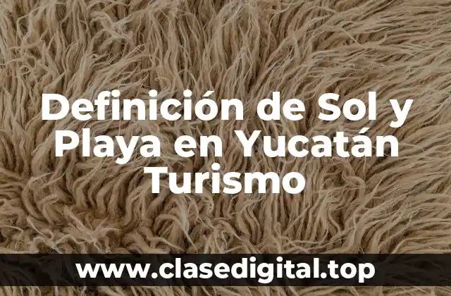 Definición de Sol y Playa en Yucatán Turismo