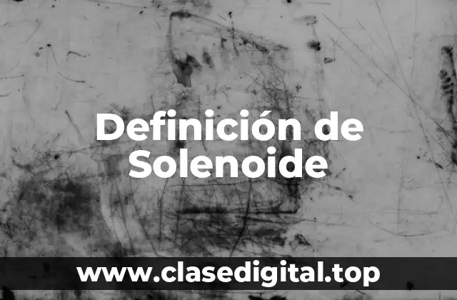 Definición de Solenoide