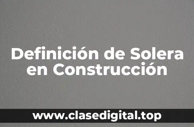 Definición Técnica de Solera