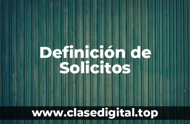 Definición de Solicitos