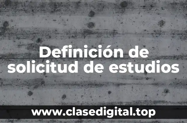 Definición de solicitud de estudios