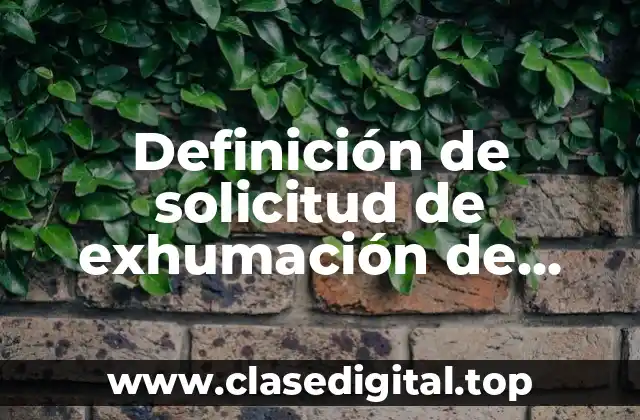 Definición de solicitud de exhumación de restos aridos a salubridad