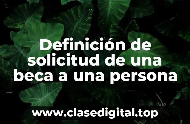 Definición de solicitud de una beca a una persona