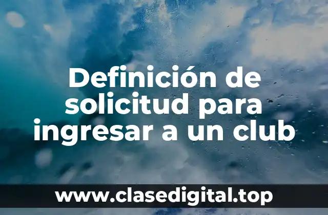 Definición de solicitud para ingresar a un club