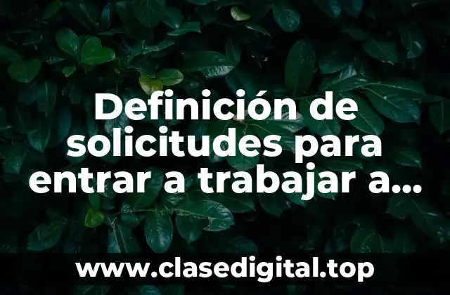Definición de solicitudes para entrar a trabajar a una empresa