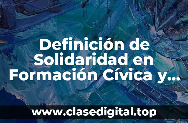 Definición de Solidaridad en Formación Cívica y Ética