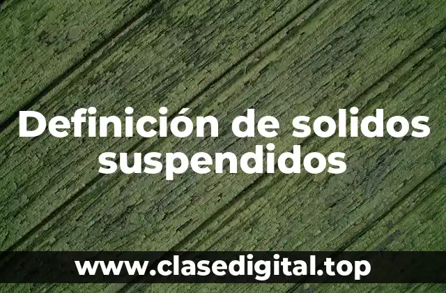 Definición de solidos suspendidos