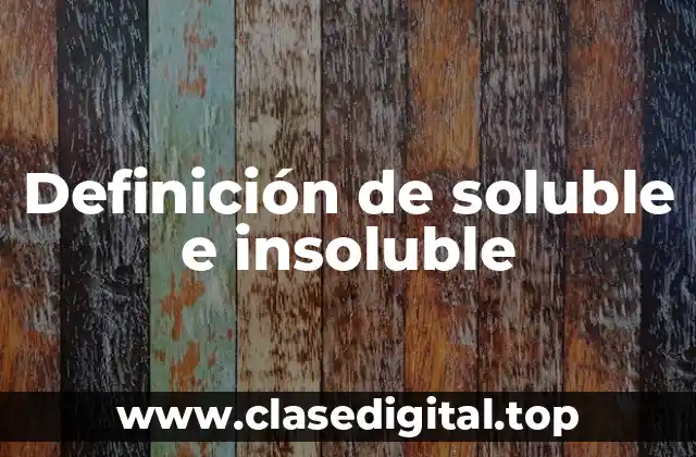 Definición de soluble e insoluble