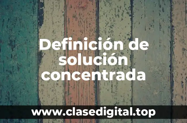 Definición de solución concentrada
