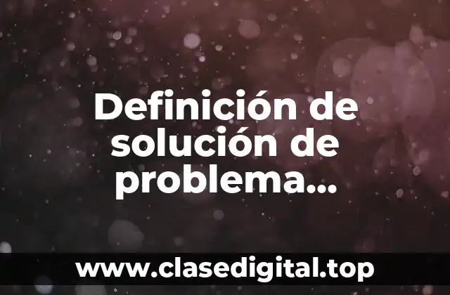Definición de solución de problema empresarial