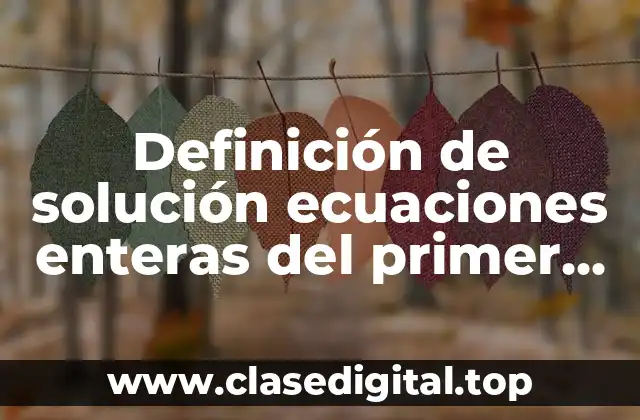 Definición de solución ecuaciones enteras del primer grado