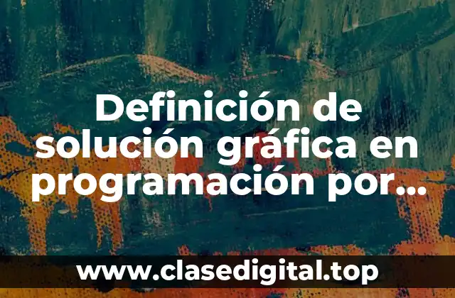 Definición de solución gráfica en programación por metas