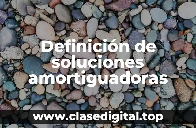 Definición de soluciones amortiguadoras