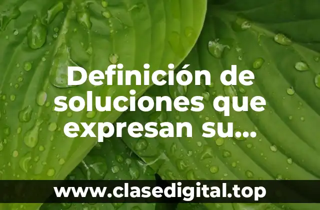 Definición de soluciones que expresan su concentración en unidades físicas