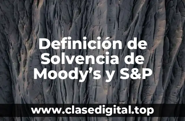 Definición de Solvencia de Moody’s y S&P