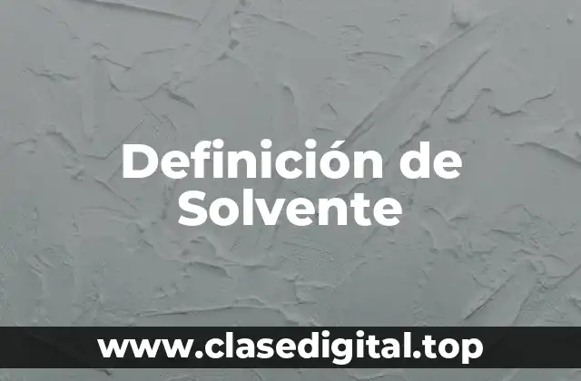Definición de Solvente