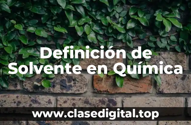 Definición de Solvente en Química