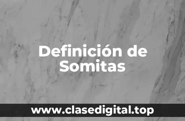 Definición de Somitas