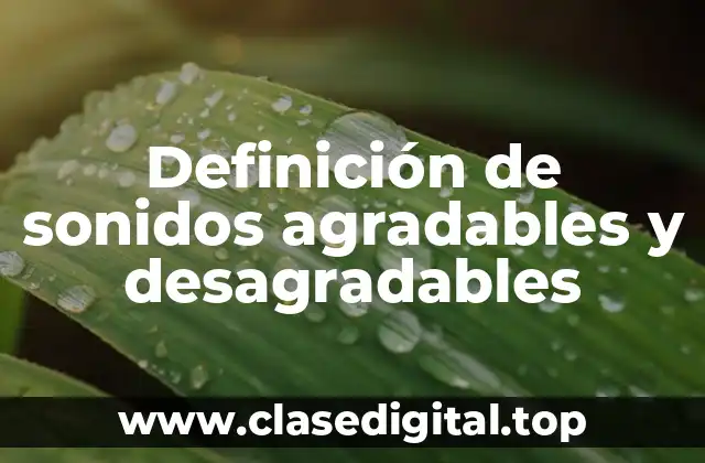 Definición de sonidos agradables y desagradables