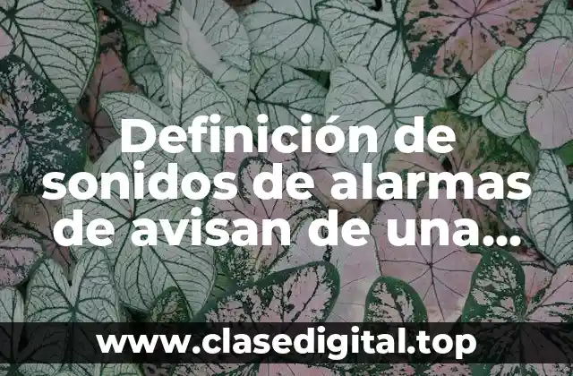 Definición de sonidos de alarmas de avisan de una catastrofe