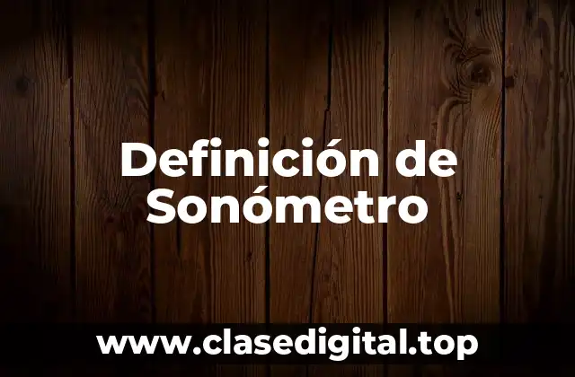 Definición de Sonómetro