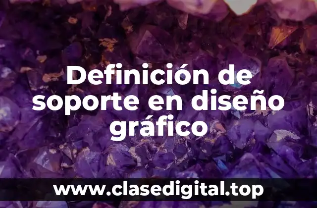 Definición técnica de soporte en diseño gráfico