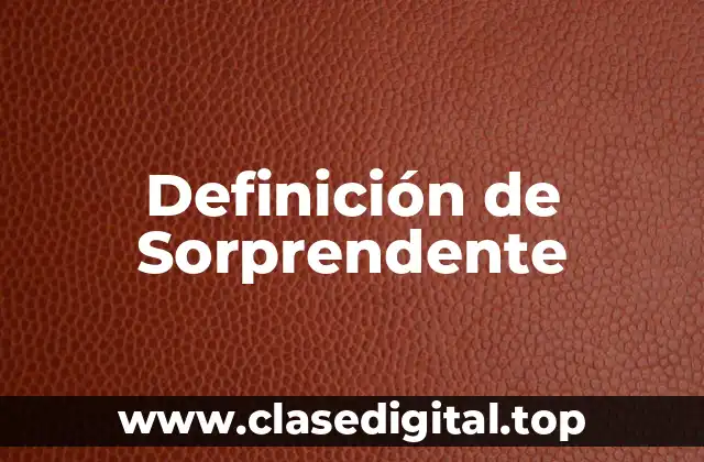 Definición de Sorprendente