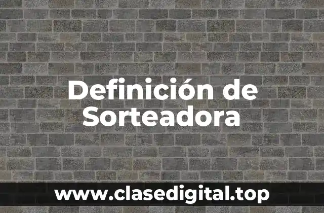 Definición de Sorteadora