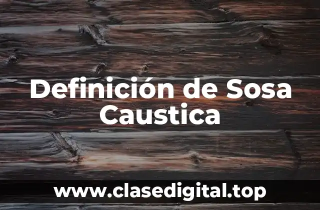 Definición de Sosa Caustica
