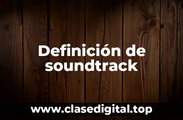 Definición técnica de soundtrack