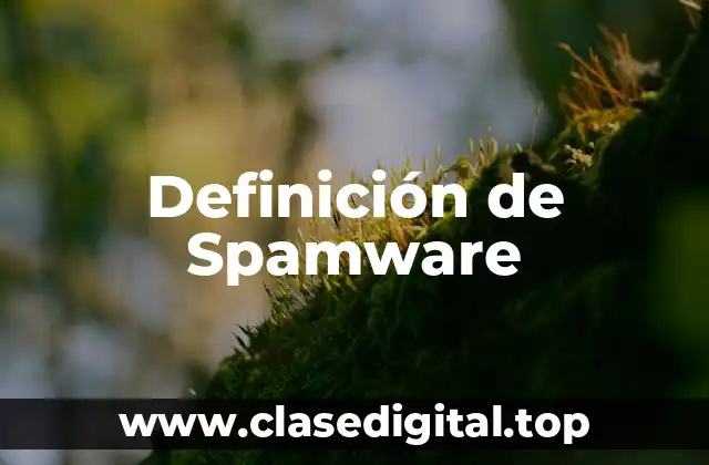 Definición de Spamware