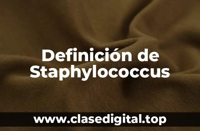Definición técnica de Staphylococcus