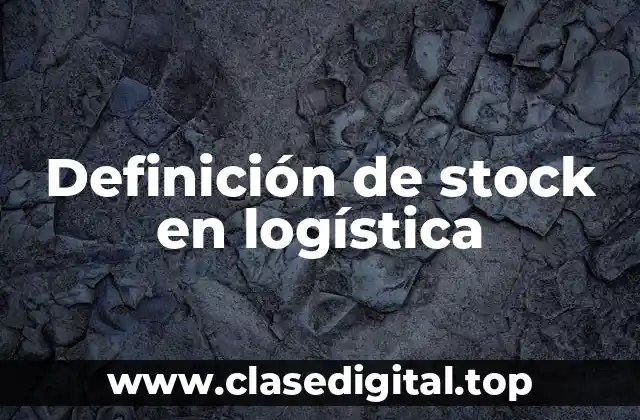 Definición de stock en logística