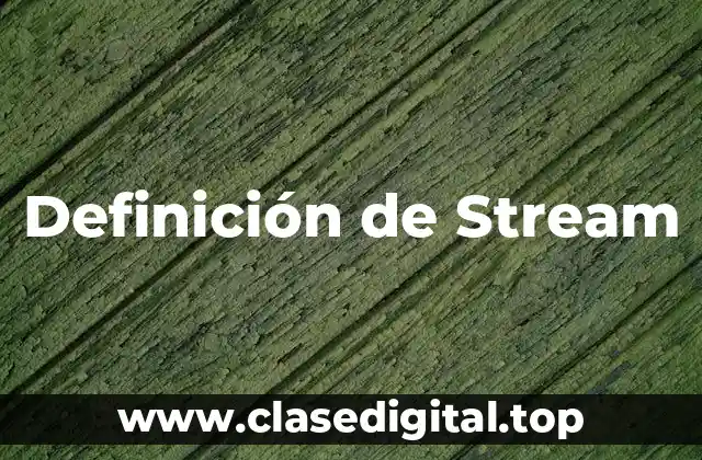 Definición de Stream